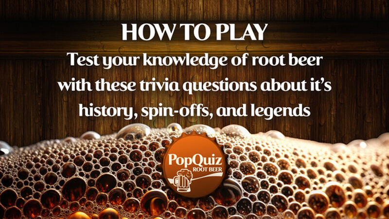 PopQuiz: Root Beer